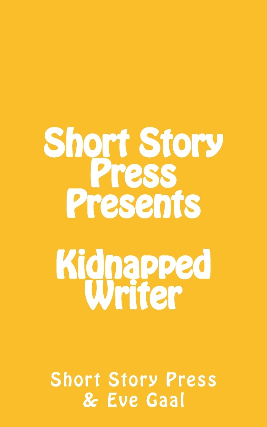 Short Story Press Presents Kidnapped Writer Essays & Short Stories