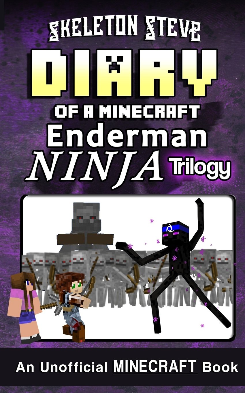 Diary of a Minecraft Enderman Ninja Trilogy: Unofficial Minecraft Diary Books for Kids, Teens, & Nerds - Adventure Fan Fiction Series (Skeleton Steve ... - Elias the Enderman NINJA Trilogy) Novels & Short Stories