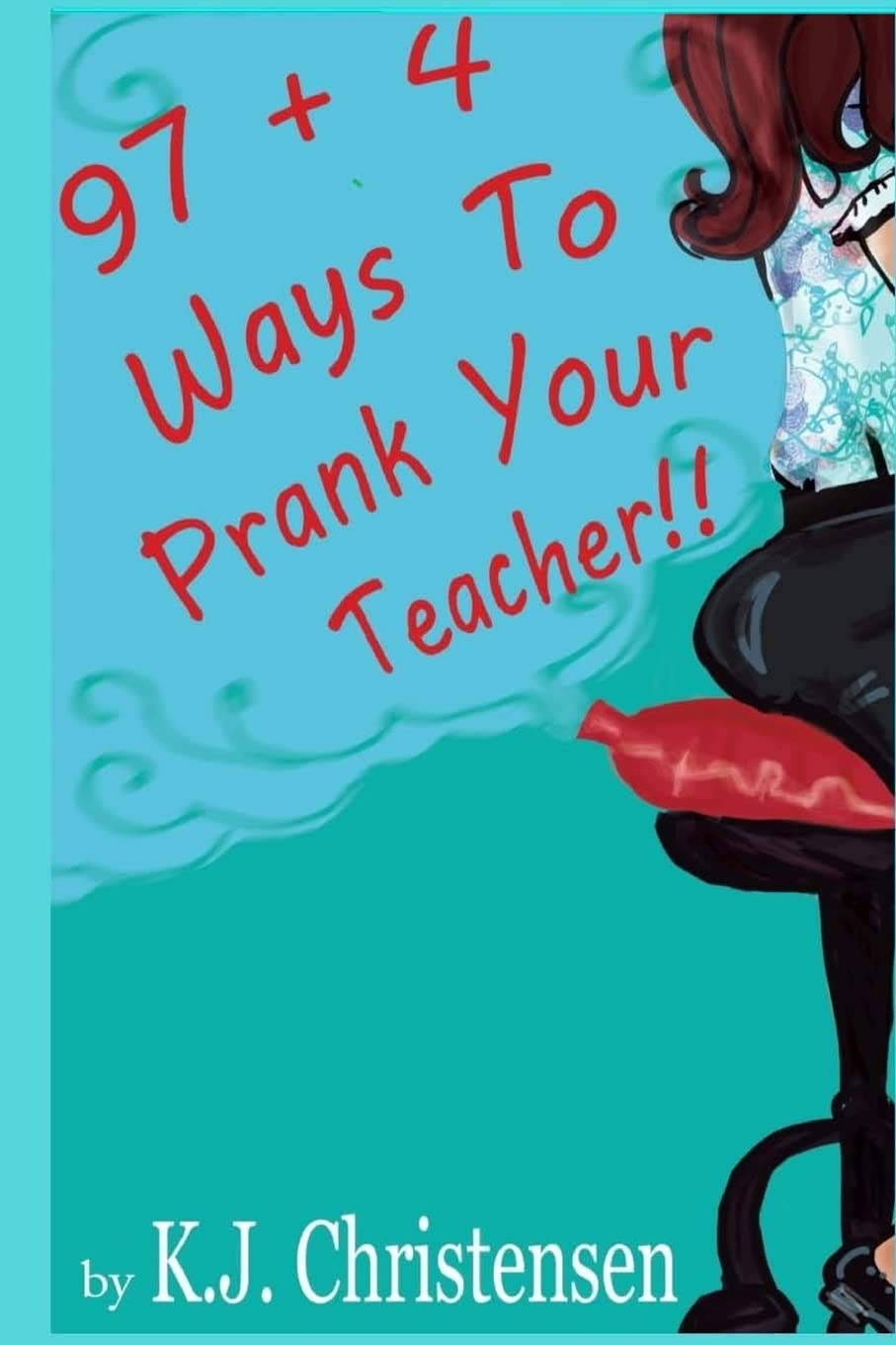 97 + 4 Ways to Prank Your Teacher (Aaron Taylor, Band 1) Novels & Short Stories