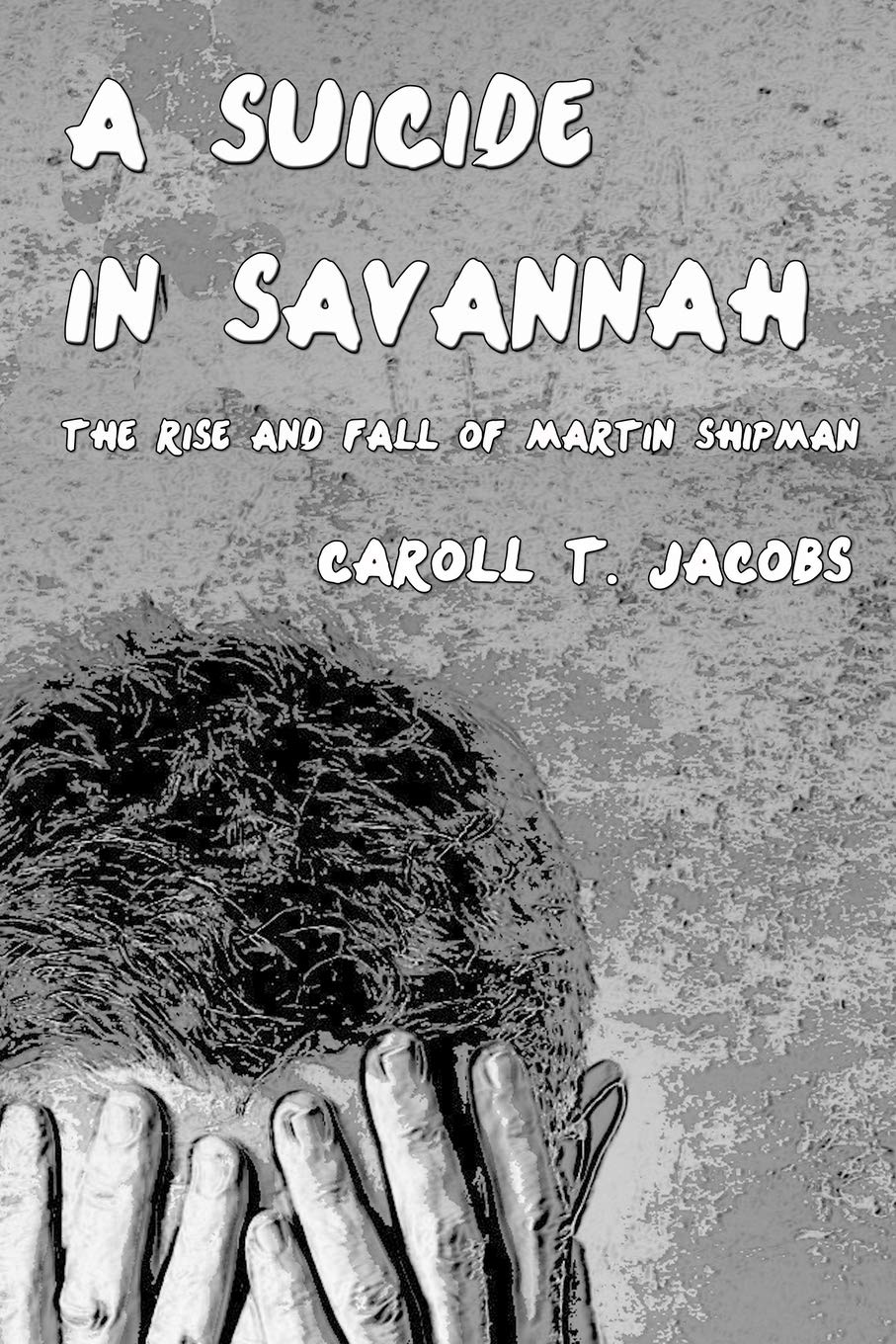A Suicide in Savannah: The Rise and Fall of Martin Shipman Action & Adventure