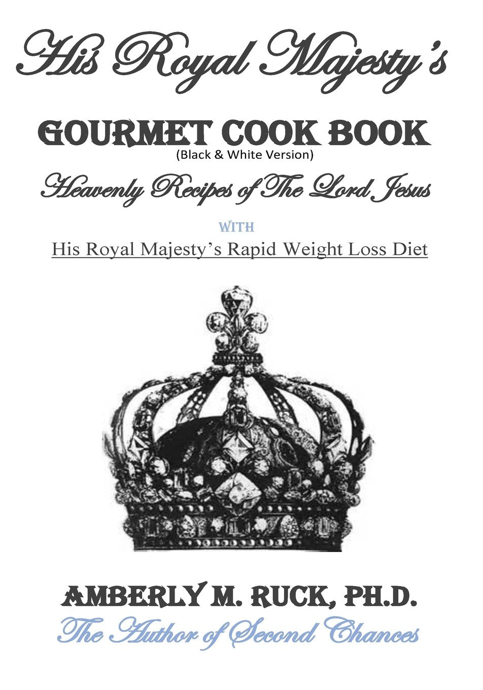 His Royal Majesty's Gourmet Cook Book (Black & White Version): Heavenly Recipes of The Lord Jesus Cooking & Enjoying