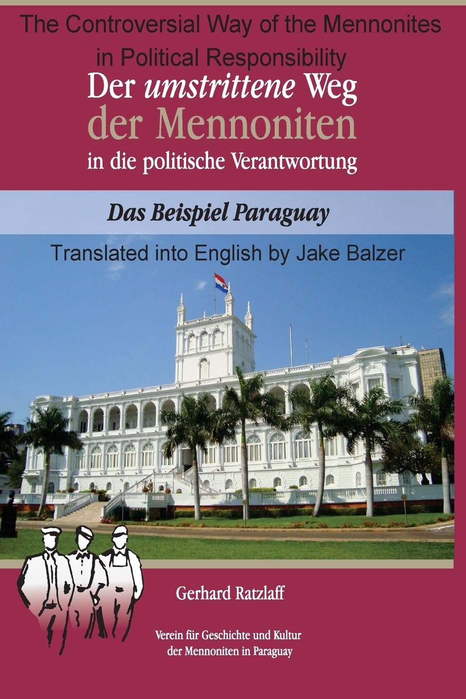 The Controversial Way of the Mennonites to Political Responsibility in Paraguay: Translated from Der umstrittene Weg der Mennoniten in die politische Verantwortung Philosophy