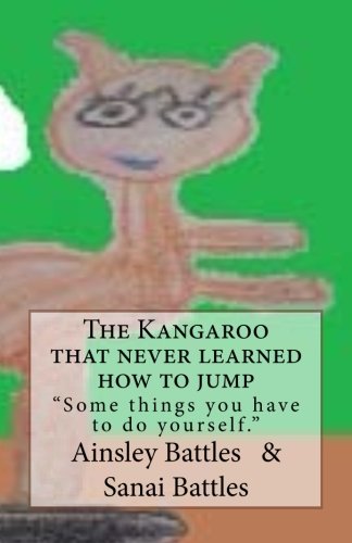 The Kangaroo that never learned how to jump: Somethings you have to do yourself (Battles' Family Fables, Band 1) Study Guides