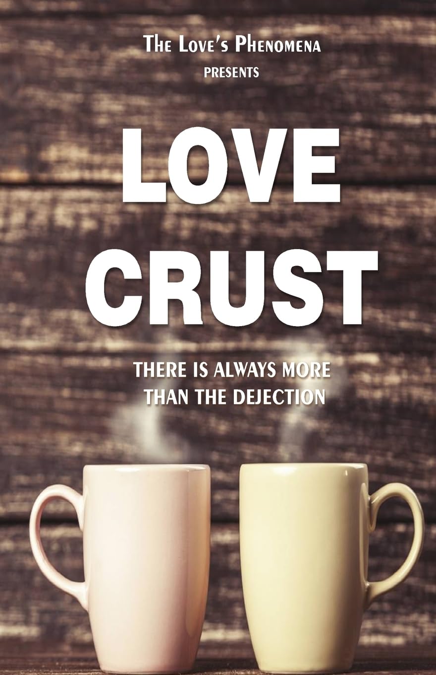 Love Crust: There is always more then the dejection. (The Love's Phenomena, Band 1) Contemporary literature