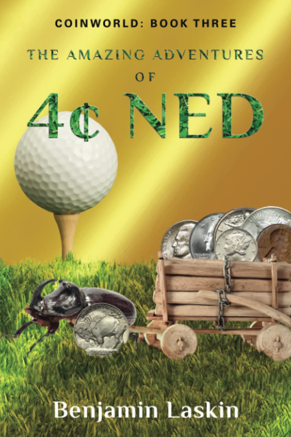 The Amazing Adventures of 4¢ Ned: Coinworld: Book Three Humour & Satire