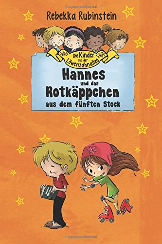 Hannes und das Rotkäppchen aus dem fünften Stock (Die Kinder aus der Löwenzahnallee, Band 3) Novels & Short Stories