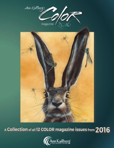 Ann Kullberg's COLOR Magazine: 2016: A collection of all 12 issues from 2016 (Ann Kullberg's COLOR magazine compilation) Arts & Music