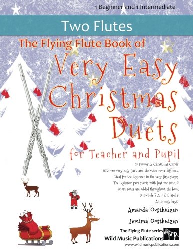 The Flying Flute Book of Very Easy Christmas Duets for Teacher and Pupil: 20 Favourite Christmas Carols arranged with one Very Easy part, and the ... (Flute Duets for Beginners and Improvers) Sheet Music