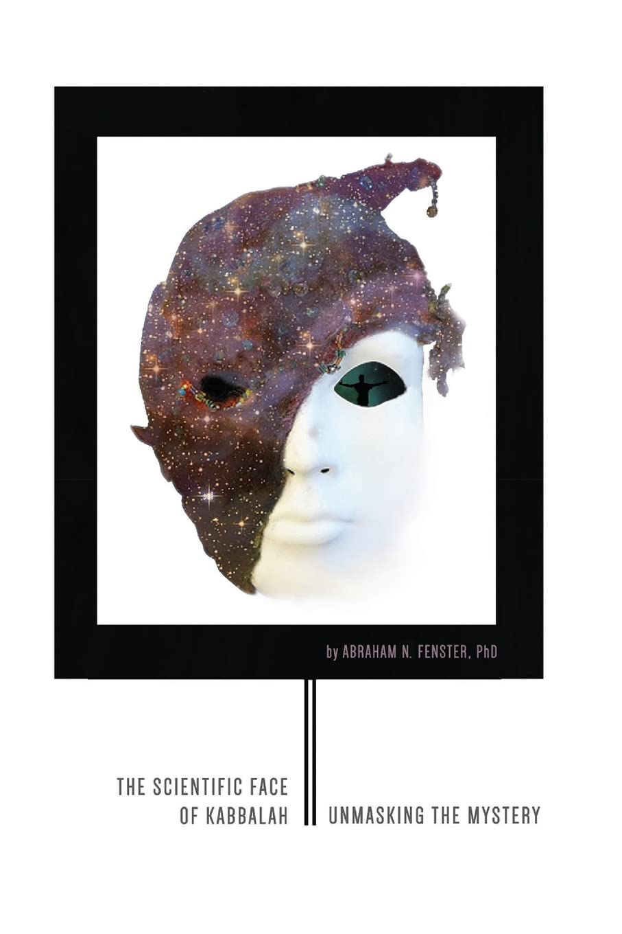 The Scientific Face of Kabbalah: Unmasking the Mystery. Religion & Esotericism