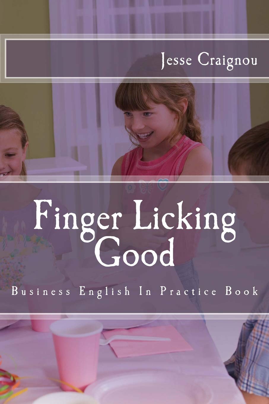 Finger Licking Good: Business English In Practice Book Foreign Languages ​​& Dictionaries