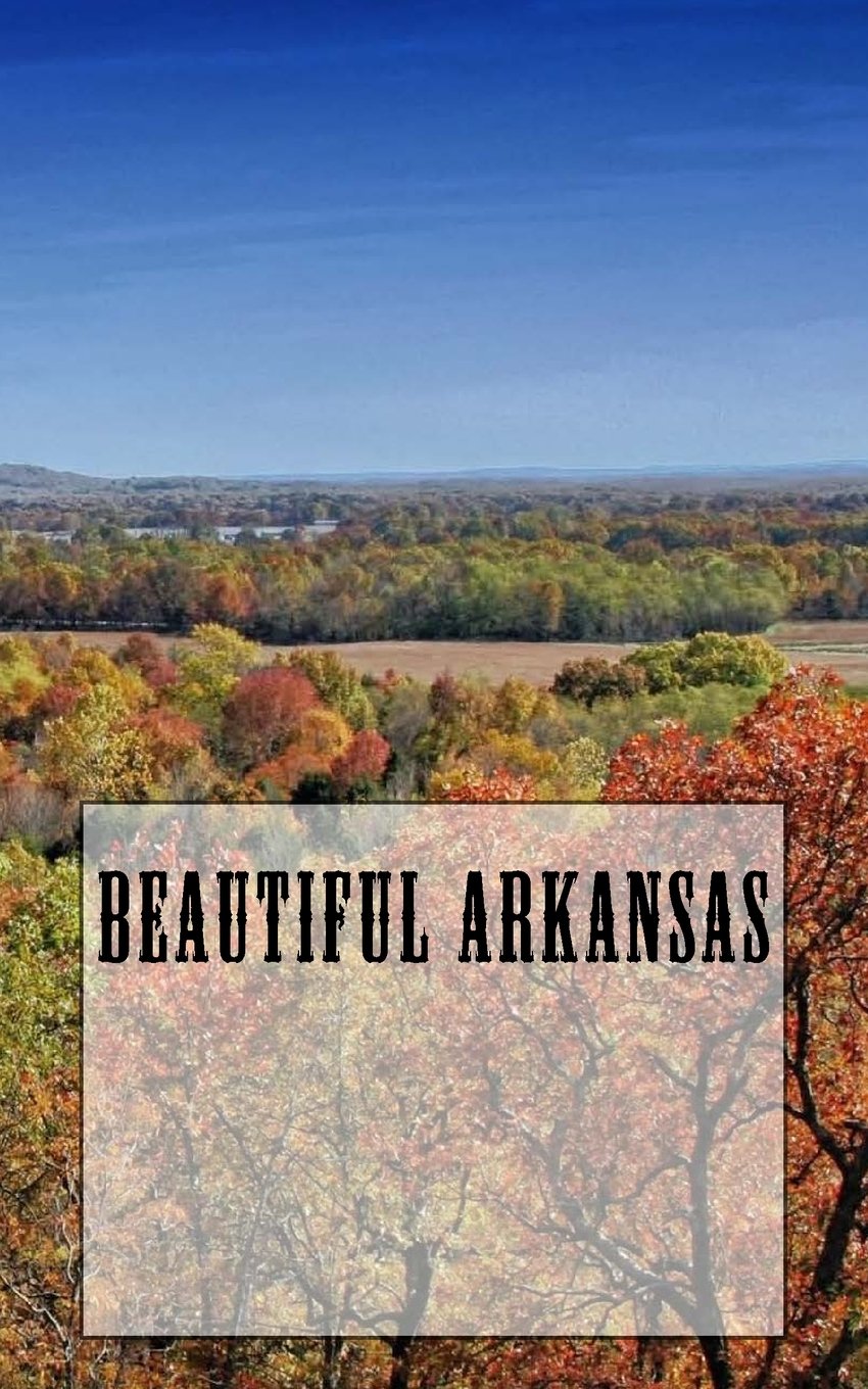 Beautiful Arkansas: A 5 x 8 Blank Journal (journals, diary, notebook) Travel