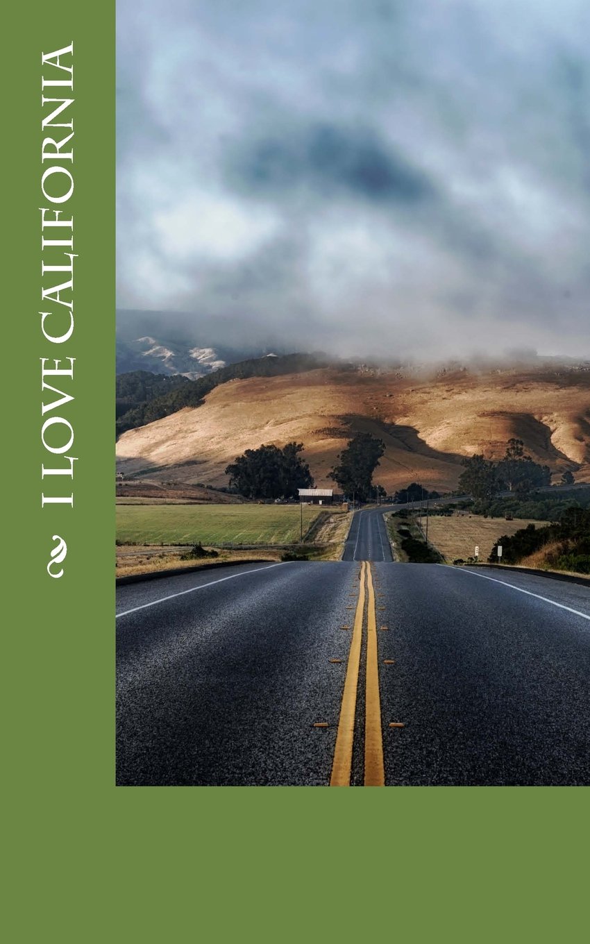 I Love California: A 5 x 8 Blank Journal (journals, diary, notebook) Travel