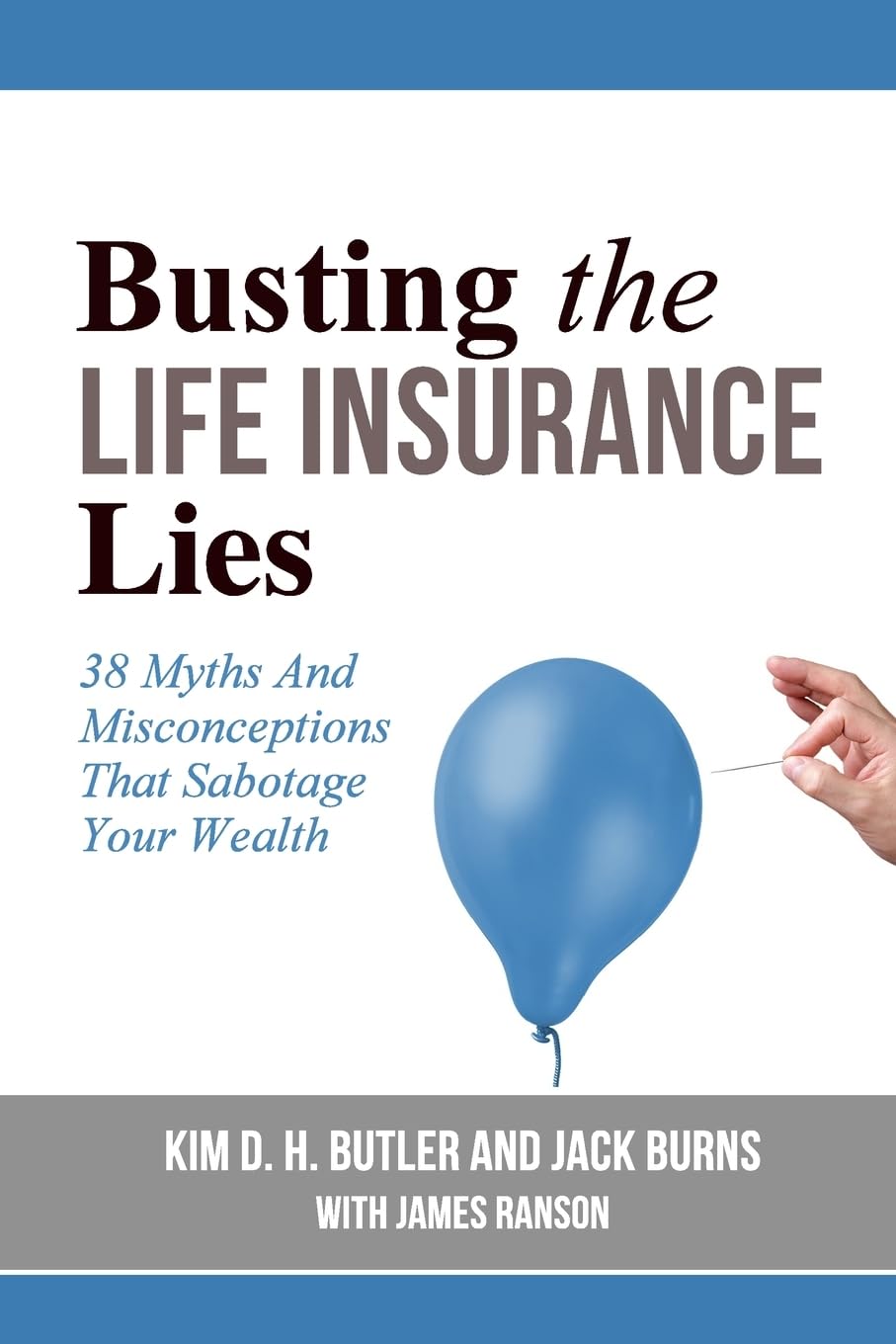 Busting the Life Insurance Lies: 38 Myths And Misconceptions That Sabotage Your Wealth (Busting the Money Myths Book Series) Business, Finance & Career