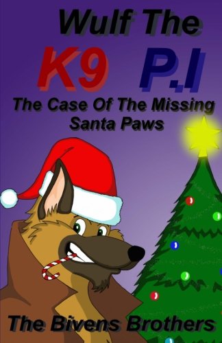 Wolf The K9 P.I : The Case Of The Missing Santa Paws Non-fiction