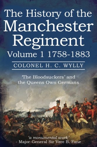 History of the Manchester Regiment Volume I (1758 - 1883) Politics & History
