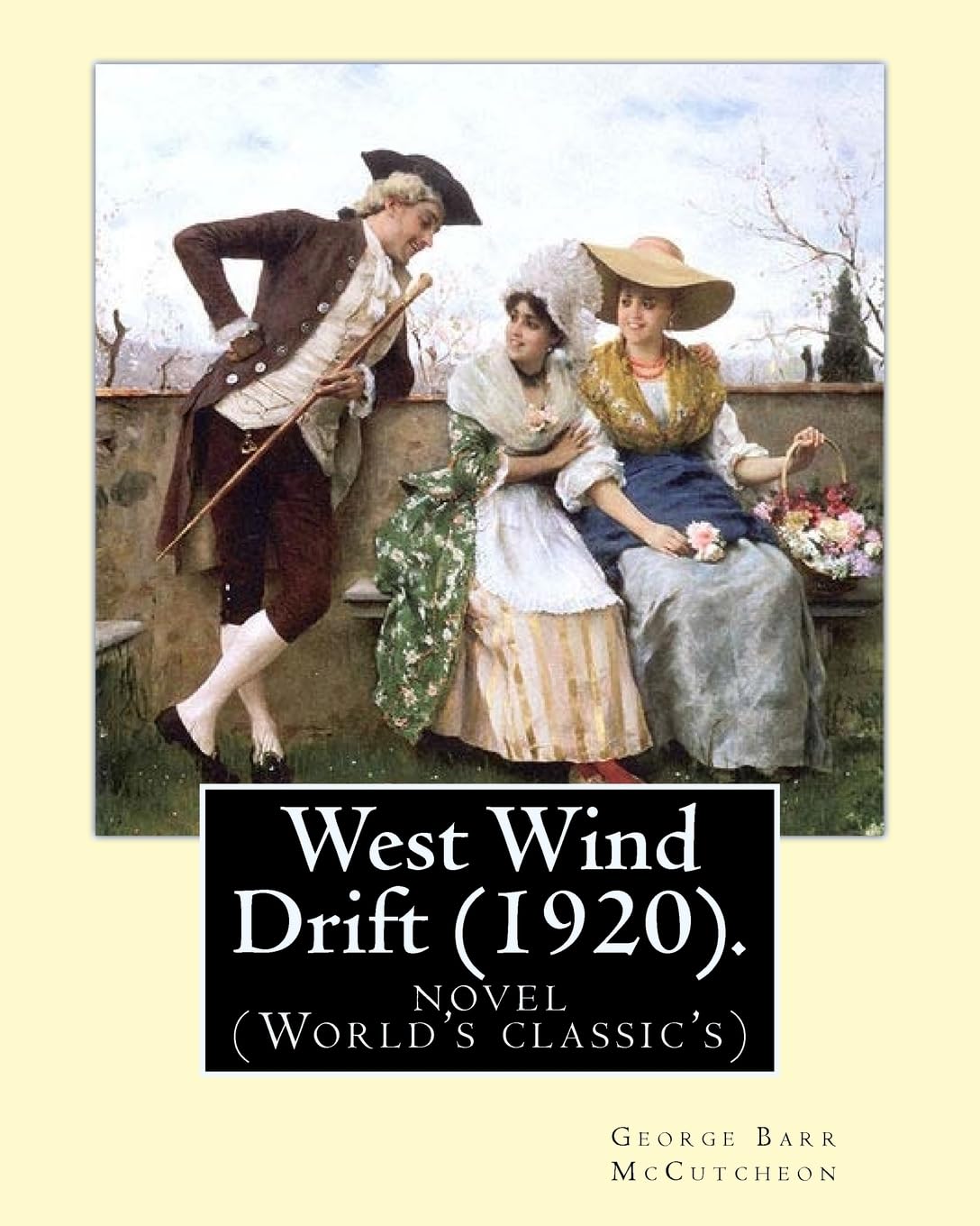 West Wind Drift (1920). By: George Barr McCutcheon: a novel (World's classic's) Contemporary literature