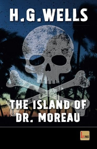 The Island of Doctor Moreau: unabridged - first published in 1896 (1st. Page Classics, Band 3) Natural Sciences