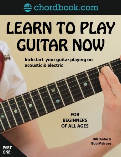 Learn To Play Guitar Now: Kickstart your guitar playing acoustic & electric Arts & Music
