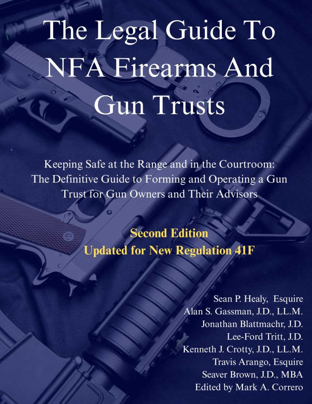 The Legal Guide to NFA Firearms and Gun Trusts: Keeping Safe at the Range and in the Courtroom: The Definitive Guide to Forming and Operating a Gun Trust for Gun Owners and Their Advisors Law