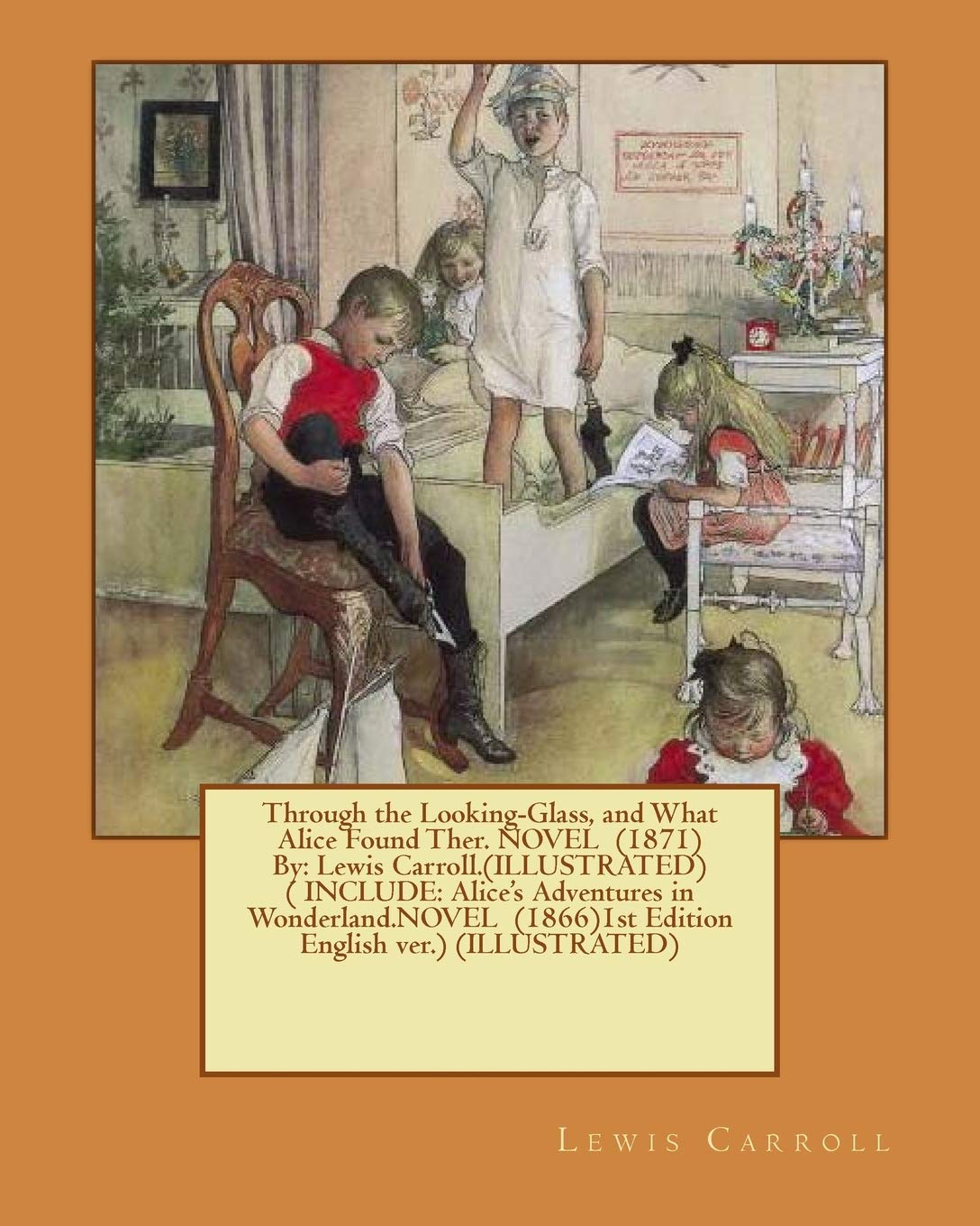 Through the Looking-Glass, and What Alice Found Ther. NOVEL (1871) By: Lewis Carroll.(ILLUSTRATED)( INCLUDE: Alice's Adventures in Wonderland.NOVEL (1866)1st Edition English ver.) (ILLUSTRATED) Contemporary literature Books