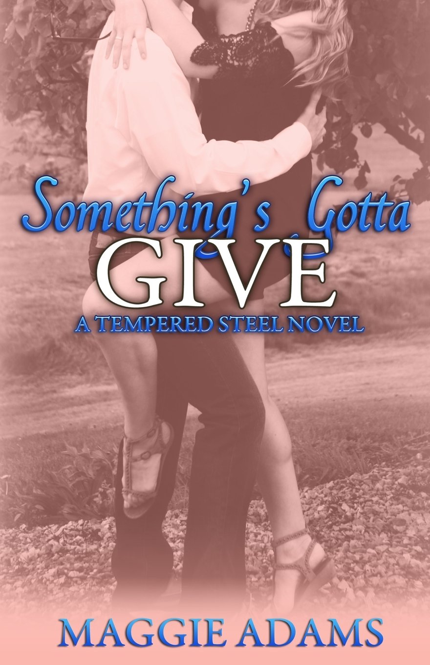 Something's Gotta Give (A Tempered Steel Novel, Band 3) Eroticism