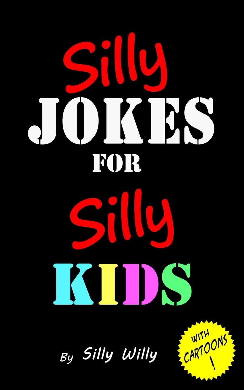 Silly Jokes for Silly Kids. Children's joke book age 5-12 (Joke books for Silly Kids) Contemporary literature
