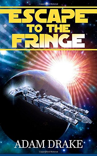 Escape to the Fringe (Fringe Chronicles) Space Opera