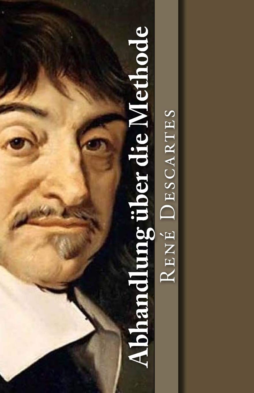 Abhandlung über die Methode (Klassiker der Philosophie, Band 2) Philosophy