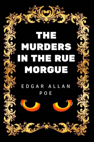 The Murders in the Rue Morgue: By Edgar Allan Poe - Illustrated Classics