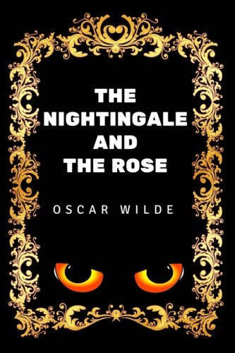 The Nightingale and the Rose: By Oscar Wilde - Illustrated Classics