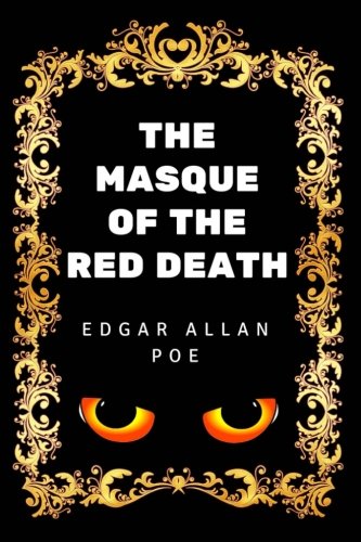 The Masque of the Red Death: By Edgar Allan Poe - Illustrated Classics