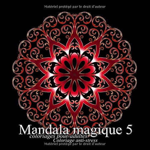 Mandala magique 5 - coloriages pour adultes: Coloriage anti-stress book