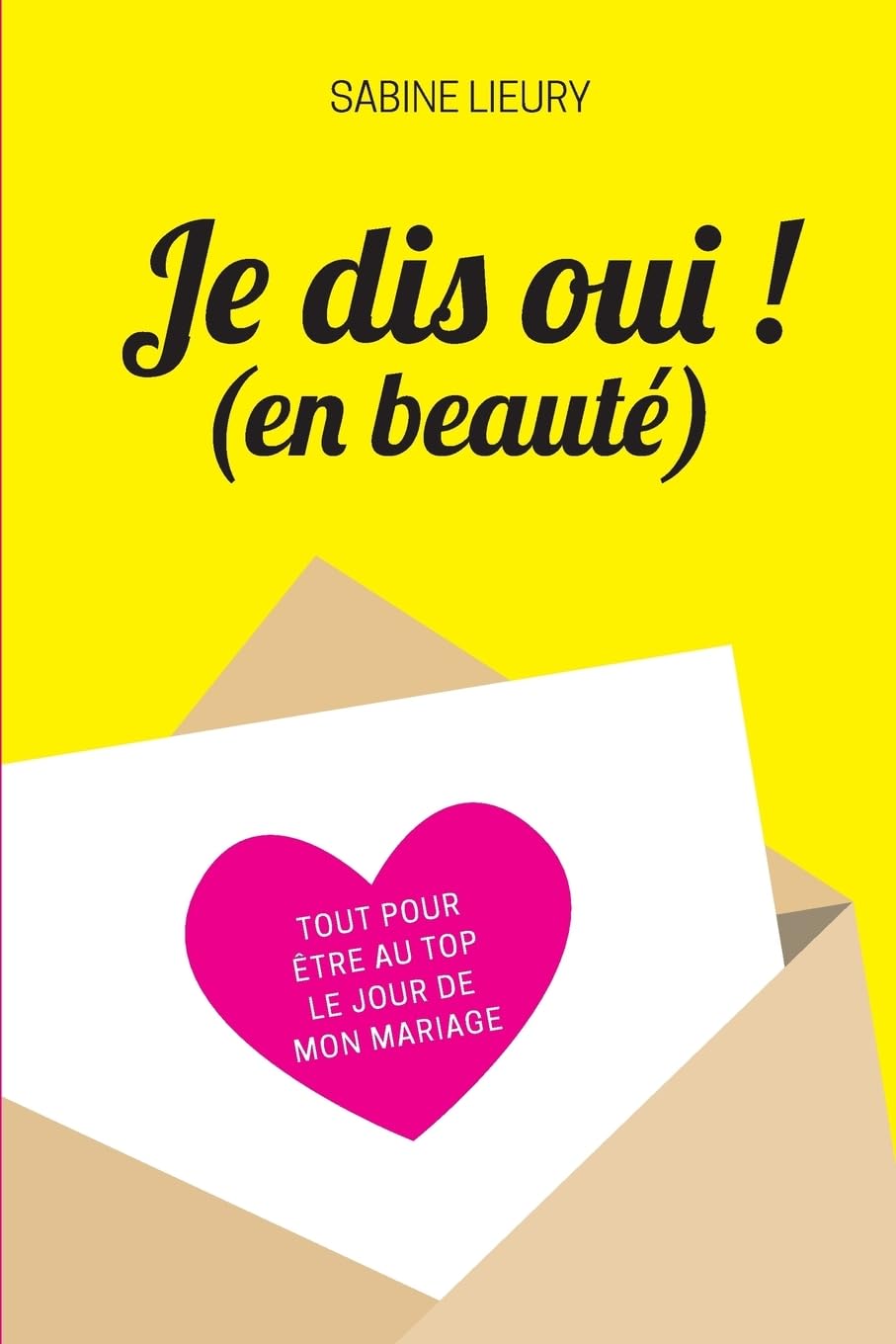 Je dis oui ! (en beauté): Tout pour être au top le jour de mon mariage Leisure, Home & Garden