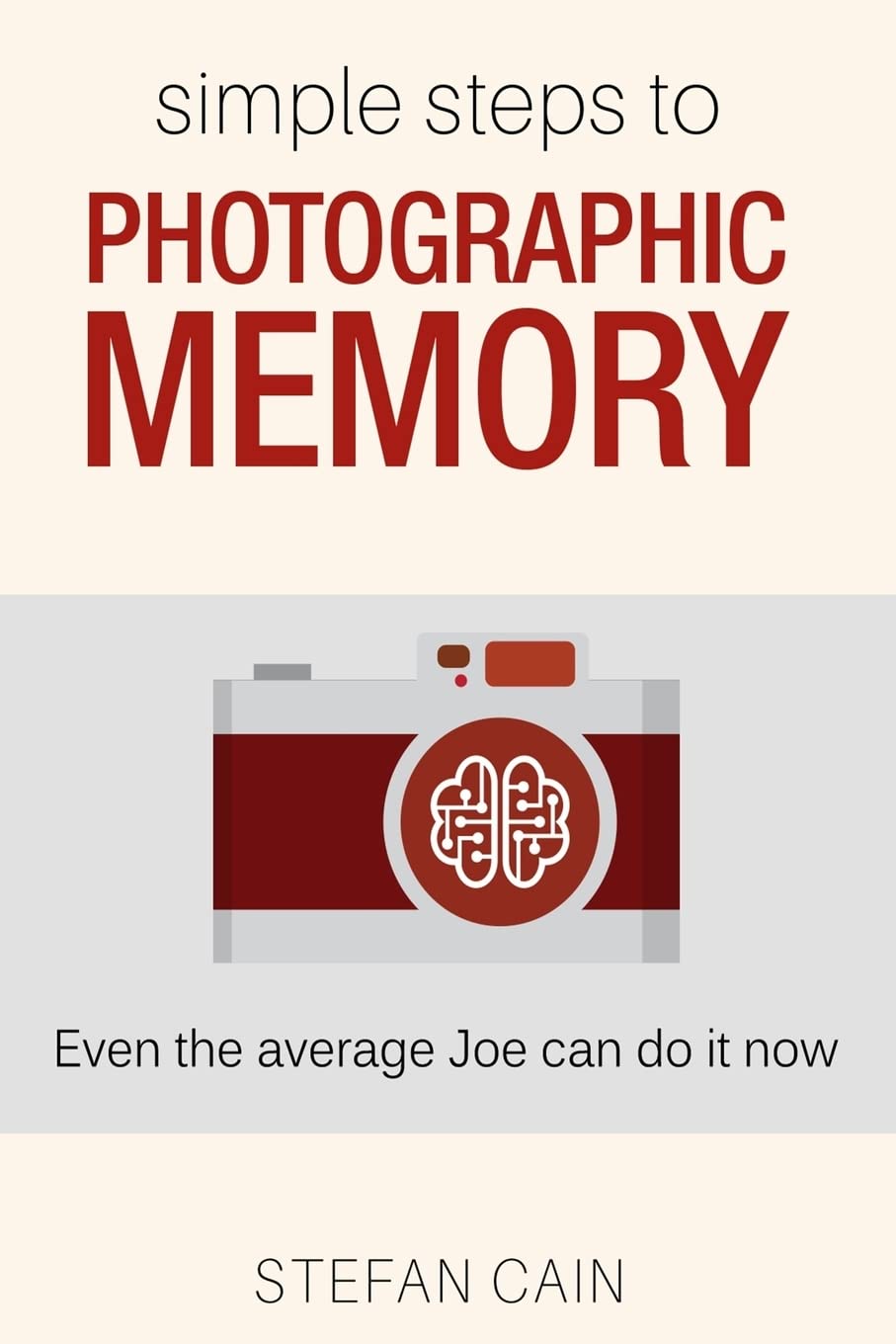 Simple Steps to Photographic Memory: Even the average Joe can do it now Lifestyle