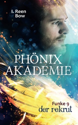 Phönixakademie - Funke 9: Der Rekrut (Fantasy-Serie) Urban Fantasy