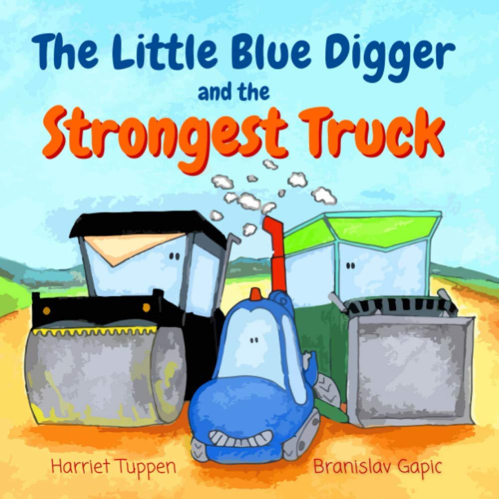 The Little Blue Digger and the Strongest Truck (Truck Tales with a Heart, Band 4) Novels & Short Stories