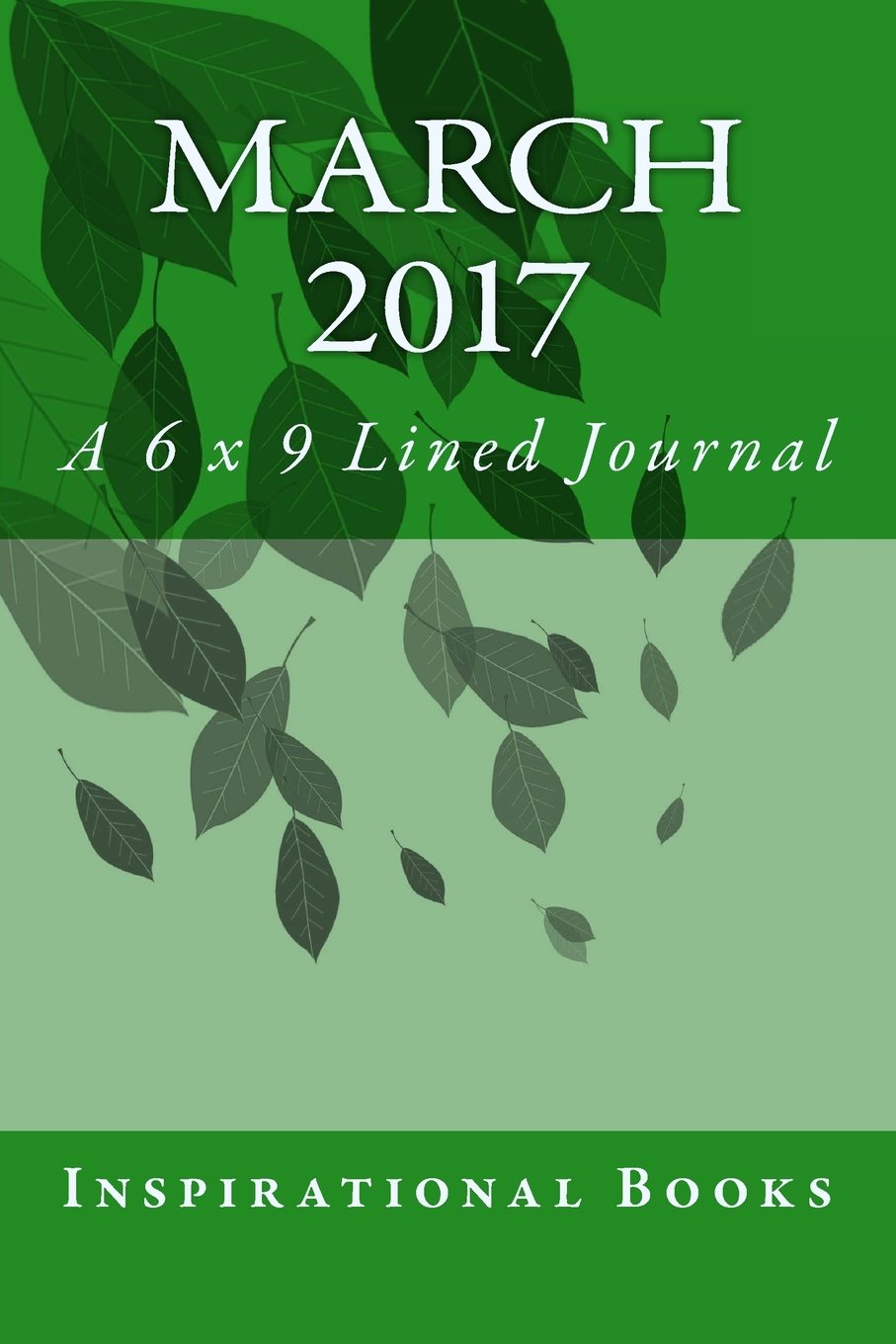 March 2017: A 6 x 9 Lined Journal (journals, diary, notebook) Books