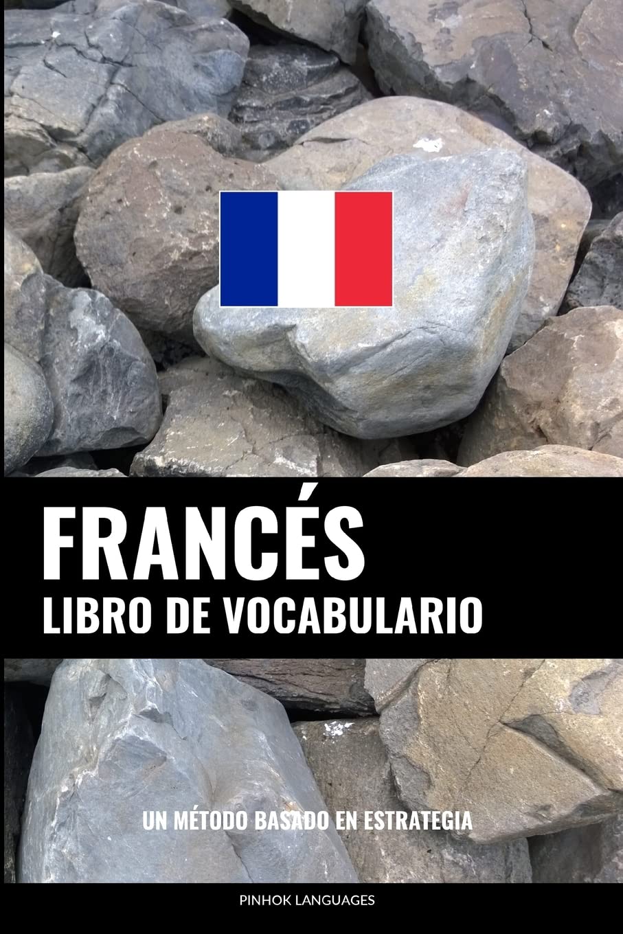 Libro de Vocabulario Francés: Un Método Basado en Estrategia Foreign Languages ​​& Dictionaries