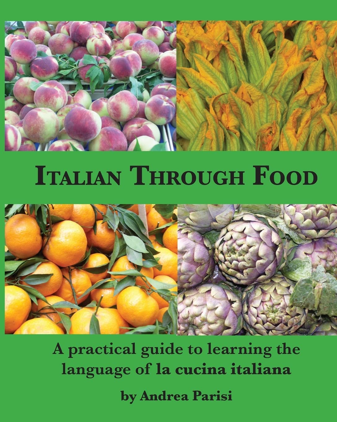 Italian Through Food: A practical guide to learning the language of la cucina italiana Foreign Languages ​​& Dictionaries