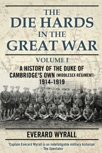 The Die-Hards in The Great War Volume I Politics & History