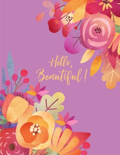 Hello Beautiful: Inspirational Quote on Purple Botanicals Notebook (8.5 x 11) Books