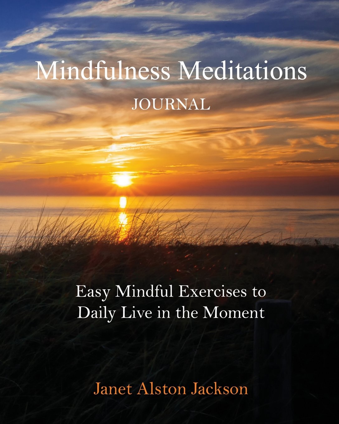 Mindfulness Meditations Journal: With Easy Mindful Practices to Daily Live in the Moment Lifestyle