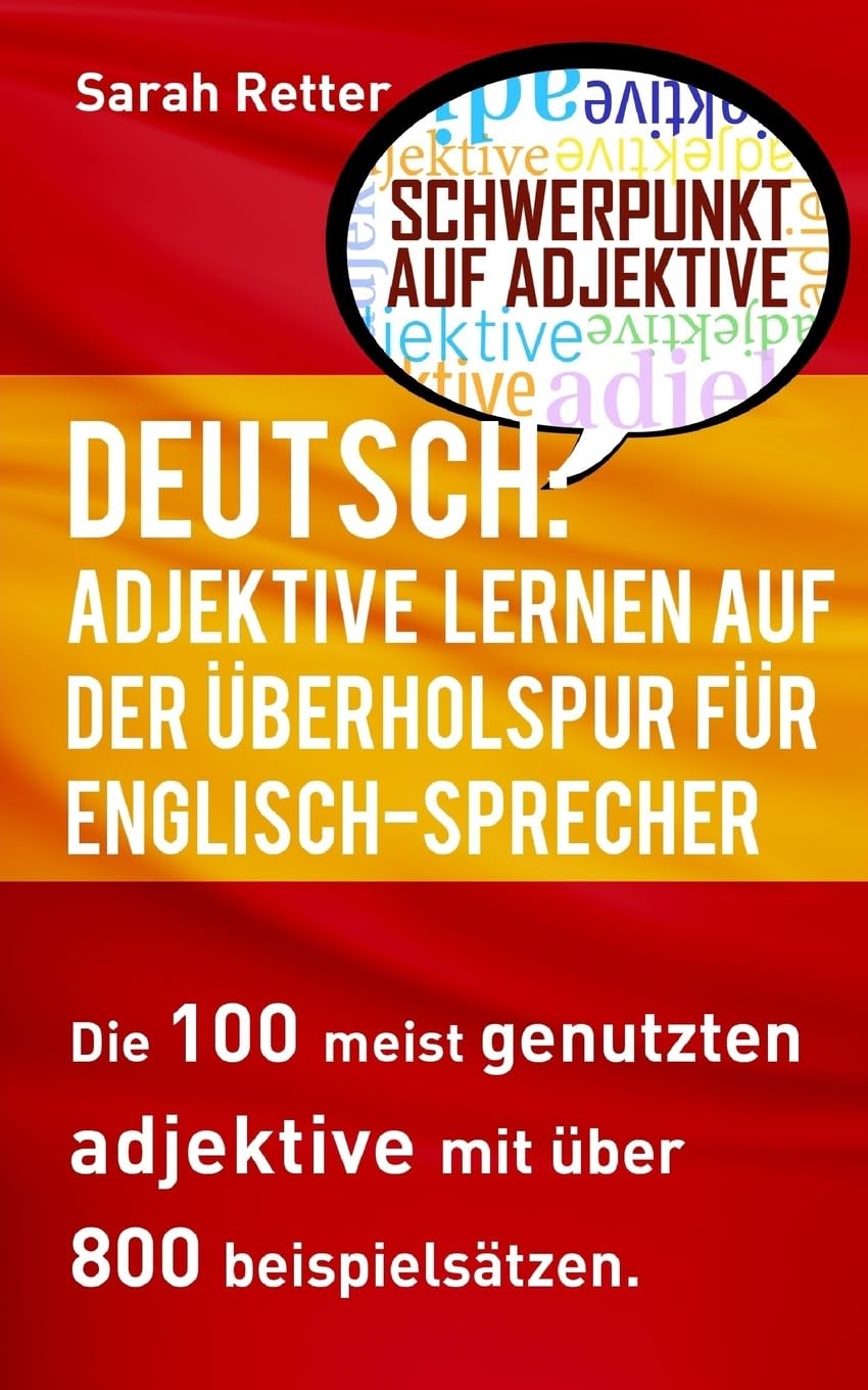 Deutsch: Adjektive Lernen Auf Der Uberholspur Fur Englisch Sprecher: Die 100 meist genutzten Adjektive mit über 800 Beispielsätzen. (DEUTSCH FÜR ENGLISCH-SPRECHER) Foreign Languages ​​& Dictionaries