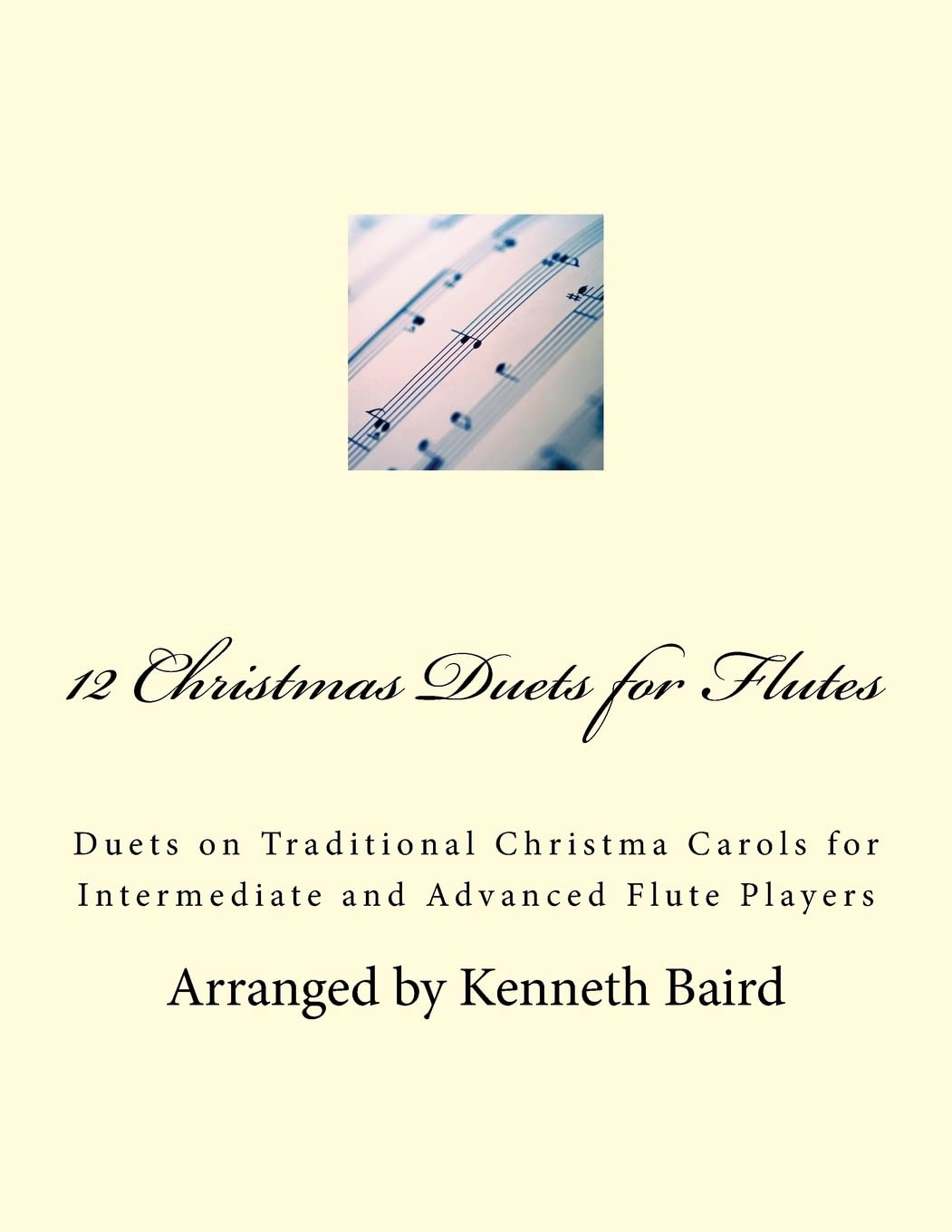 12 Christmas Duets for Flutes: Duets on Traditional Christma Carols for Intermediate and Advanced Flute Players Sheet Music