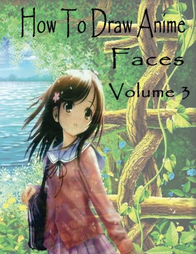 How To Draw Anime Faces Volume 3: Draw Anime For Beginners (Drawing Anime Step By Step Guided Book, Band 3) Arts & Music
