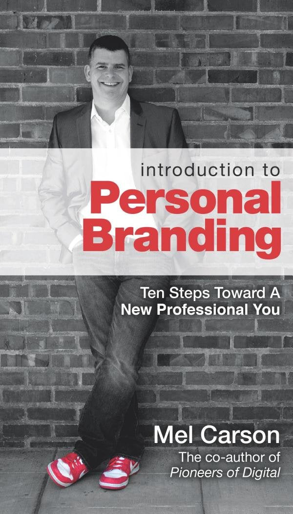 Introduction To Personal Branding: Ten Steps Toward A New Professional You book