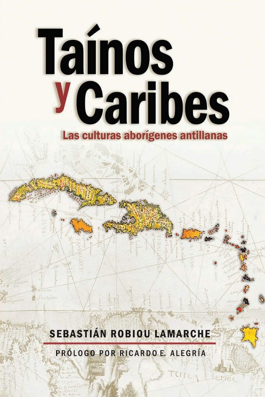 Tainos y Caribes: Las culturas aborigenes antillanas Politics & History
