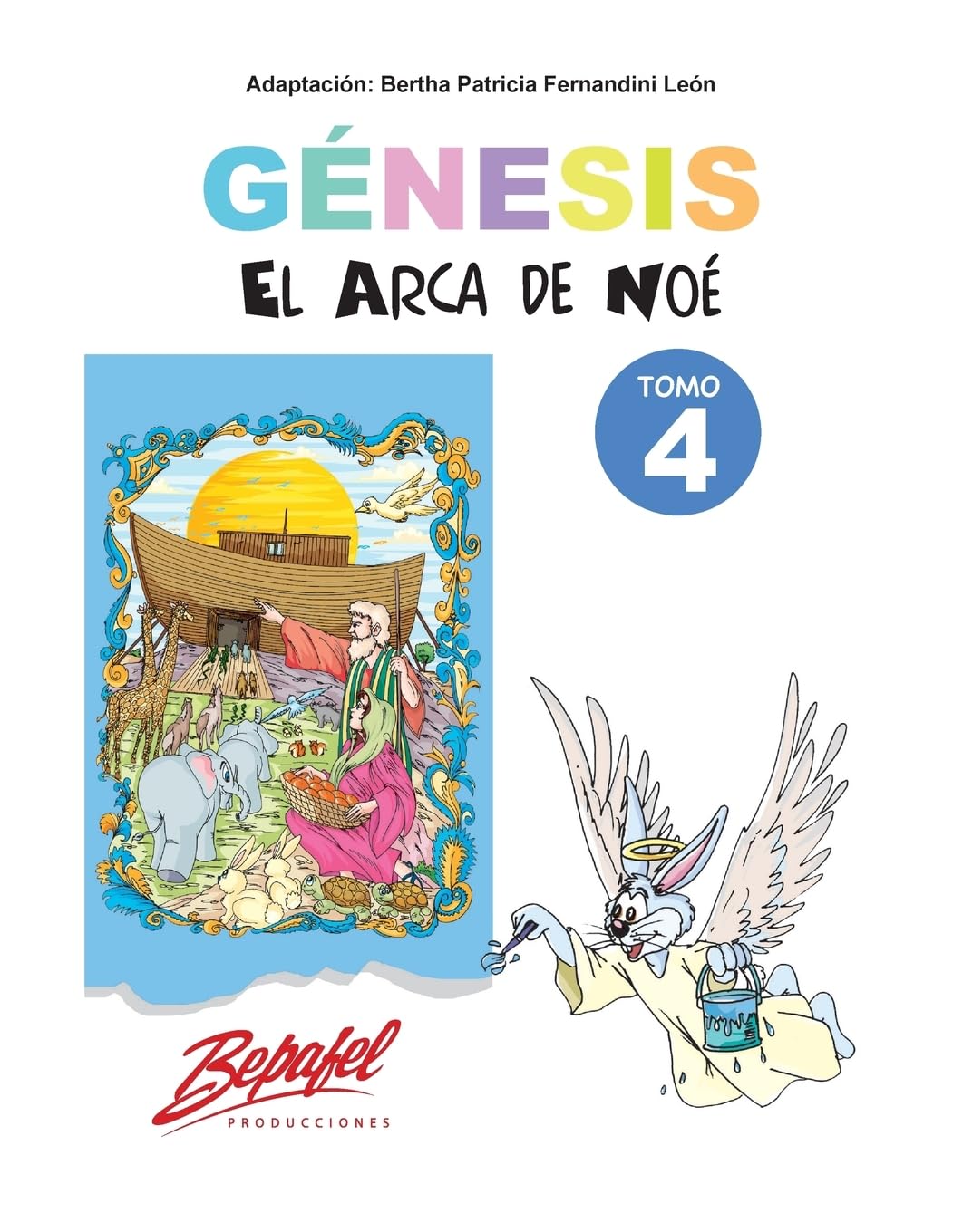 Génesis-El arca de Noé-Tomo 4: Cuentos Ilustrados (Génesis para niños, Band 4) Religion & Esotericism