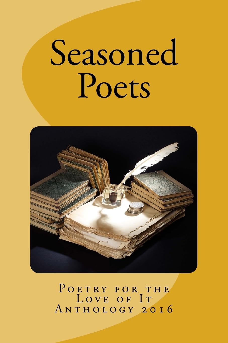 Seasoned Poets: Poetry For the Love of It Anthology 2016 (PLOI Anthologies, Band 2) Poetry
