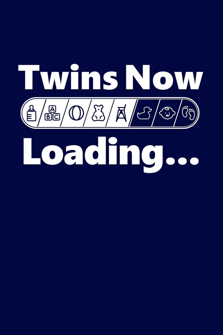 Twins Now Loading...: New Mom Or Dad Maternity Writing Journal Lined, Diary, Notebook for Men & Women (Nu Baby Swag, Band 15) Self-help